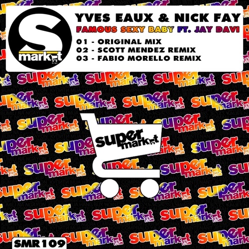 Yves Eaux, Nick Fay-Famous Sexy Baby