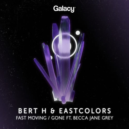 Bert H, EastColors, Becca Jane Grey-Fast Moving / Gone