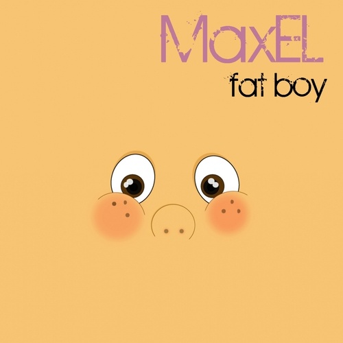 MaxEl-Fat Boy