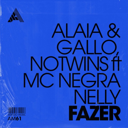 Alaia & Gallo, Notwins, MC Negra Nelly-Fazer