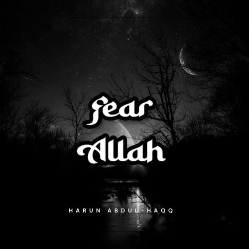 Harun Abdul-Haqq, Malik Adam-Fear Allah