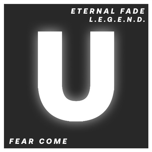 EternaL Fade, L.E.G.E.N.D.-Fear Come
