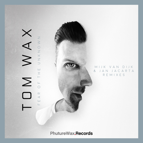 Tom Wax, Mijk Van Dijk, Jan Jacarta-Fear of the Unknown (Mijk Van Dijk & Jan Jacarta Remixes)