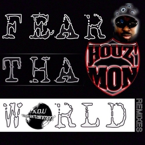 Houz'Mon, Paul Anthony-Fear Tha World