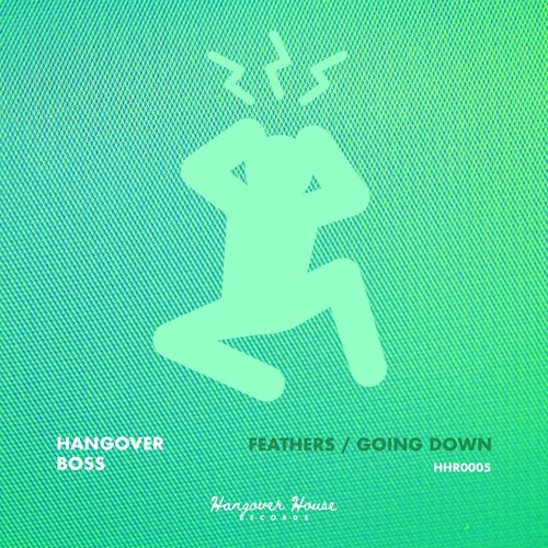 Hangover Boss-Feathers / Going Down