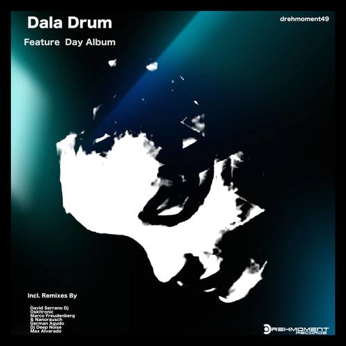 DALA DRUM, DJ Deep Noise, David Serrano Dj, Oskitronic, Marco Freudenberg, Nanorausch, Maxi Alvarado, German Agudo-Feature Day