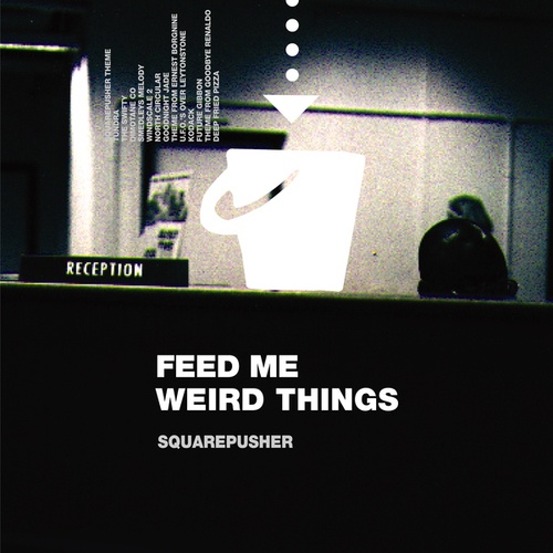 Squarepusher-Feed Me Weird Things