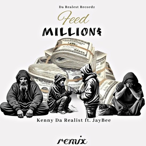 Kenny Da Realist, Jaybee-Feed Millions (Remix)