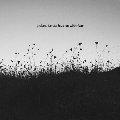 Giuliano Favata-Feed Us with Fear