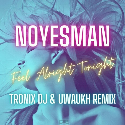 Noyesman, Tronix Dj, Uwaukh-Feel Alright Tonight (Tronix DJ & Uwaukh Remix)