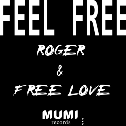 Roger & Free Love-Feel Free