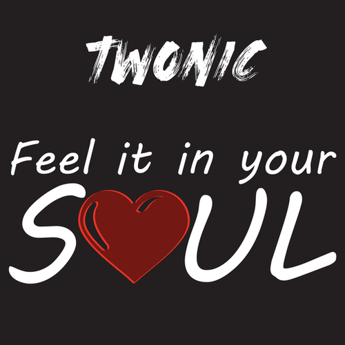TWONIC-Feel It in Your Soul