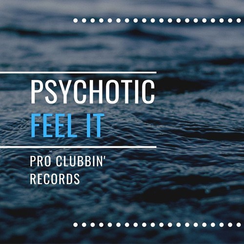 Psychotic-Feel It