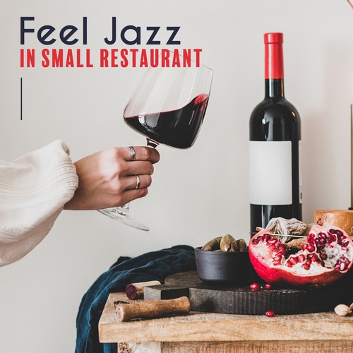 Feel Jazz in Small Restaurant (Relaxation, Fresh Coffee, Time for You, Meditation)