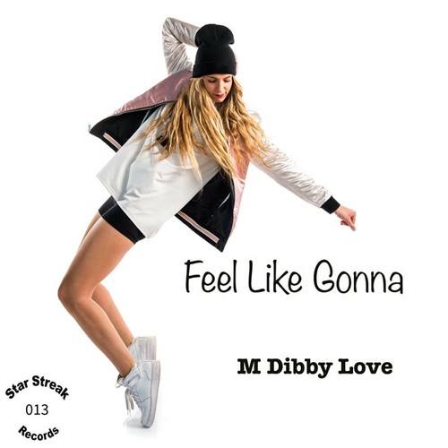 M Dibby Love-Feel Like Gonna