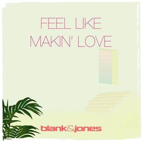 Zoe Durrant, Blank & Jones, CASSARA-Feel Like Makin' Love