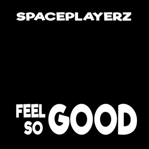 Spaceplayerz-Feel So Good