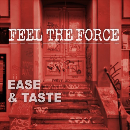 Ease & Taste-Feel the Force