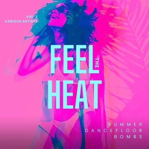 Feel the Heat (Summer Dancefloor Bombs), Vol. 3