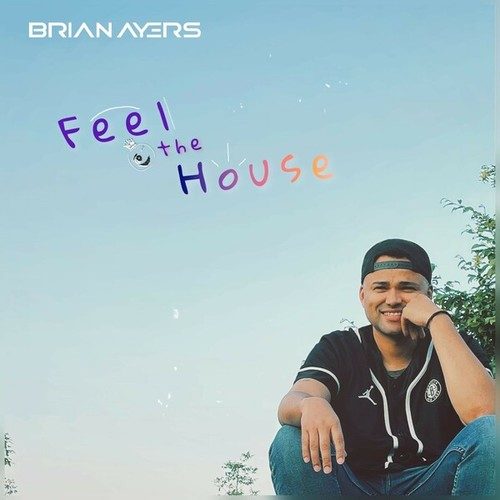 Brian Ayers-Feel the House