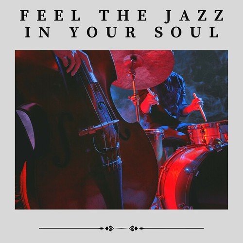 Feel the Jazz in Your Soul