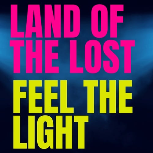 Land Of The Lost-Feel the Light