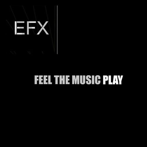 E.F.X-Feel the music play