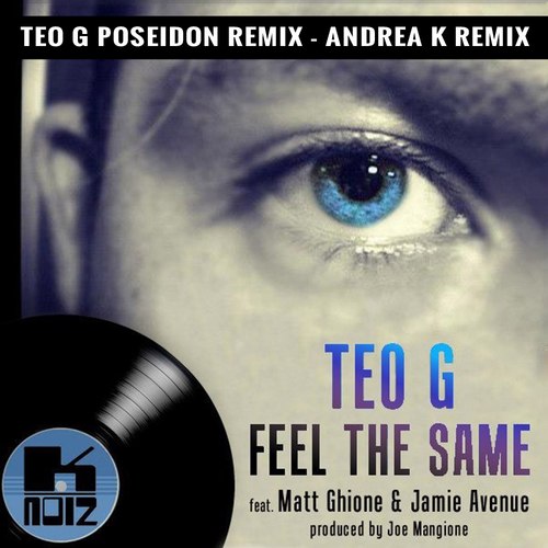Teo G, Matt Ghione, Jamie Avenue, Andrea K-Feel The Same (feat. Matt Ghione & Jamie Avenue)