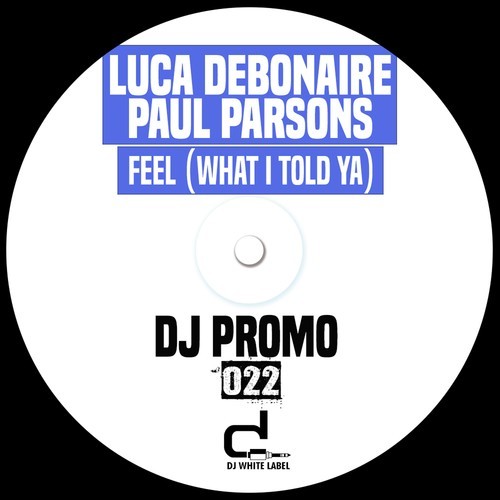 Paul Parsons, Luca Debonaire-Feel (What I Told Ya)