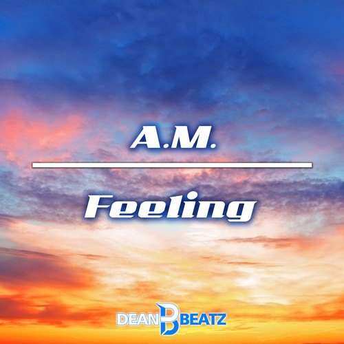 A.M., Dj Dean, Thomas Lloyd-Feeling