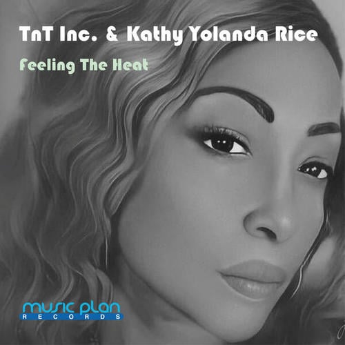 Tnt Inc., Kathy Yolanda Rice-Feeling the Heat