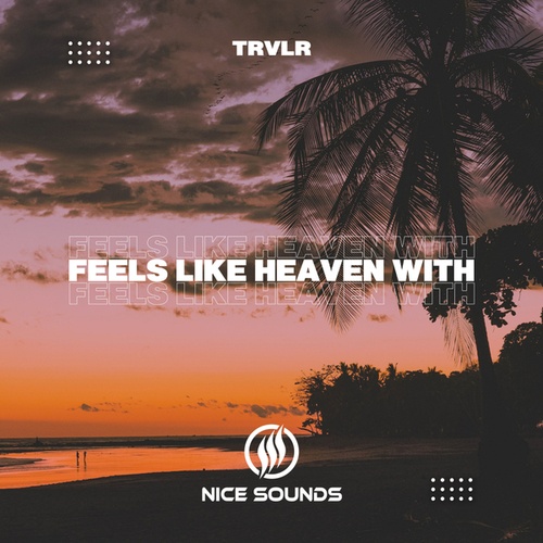 TRVLR-Feels Like Heaven With
