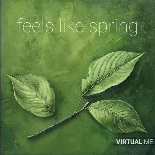 Virtual Me-Feels Like Spring