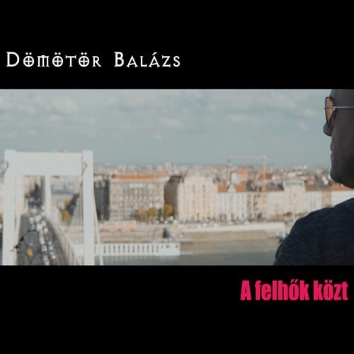 Dömötör Balázs-Felhők Közt (Radio Edit)
