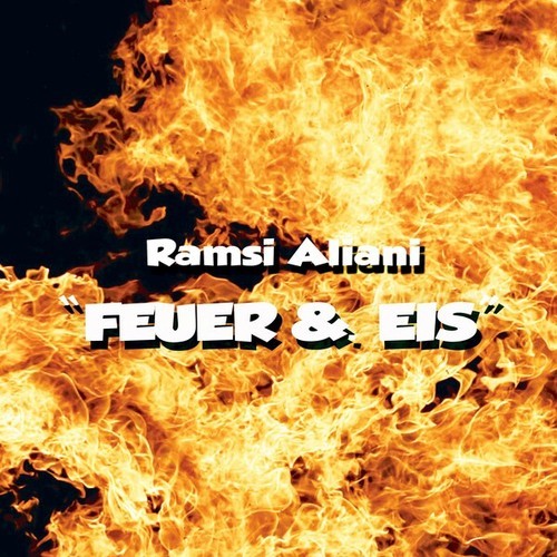 Ramsi Aliani-Feuer &. Eis (Radio Edit)