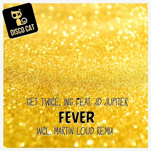 Get Twice, JD Jupiter, YNG, Martin Loud-Fever