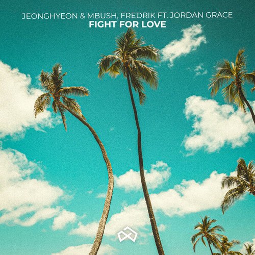 Jeonghyeon, Mbush, FREDRIK, Jordan Grace-Fight For Love
