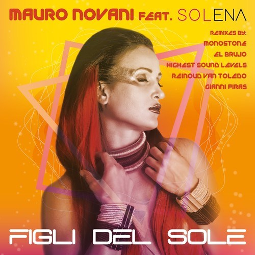 Mauro Novani, Solena, EL BRUJO, Highest Sound Levels, Gianni Piras, Reinoud Van Toledo, Monostone-Figli del sole (Remixes EP)