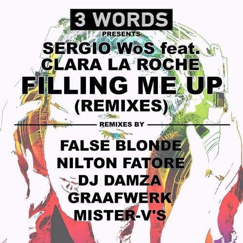 Sergio WoS, Clara La Roche, False Blonde, Nilton Fatore, DJ Damza, Graafwerk, Mister-V's-Filling Me Up: Remixes