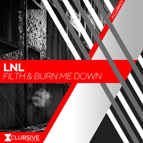 Lnl-Filth & Burn Me Down