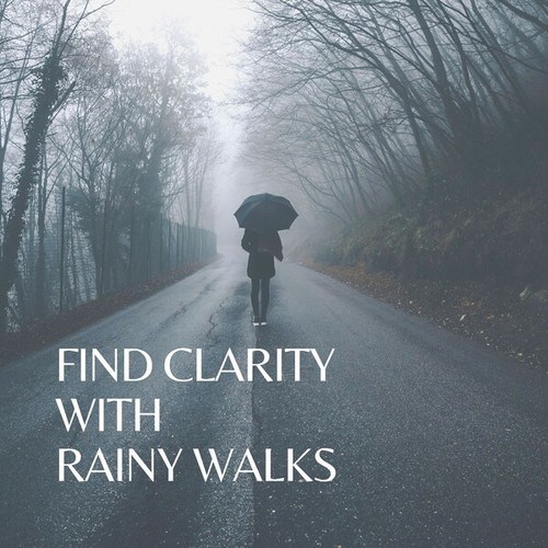 Find Clarity with Rainy Walks