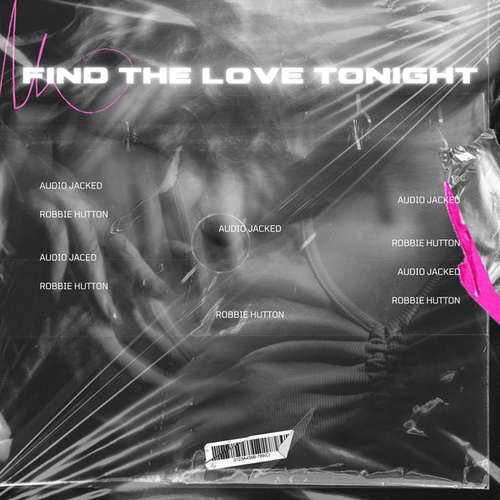 Audio Jacked, Robbie Hutton-Find The Love Tonight