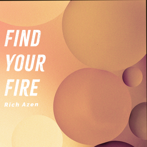 Rich Azen-FIND YOUR FIRE