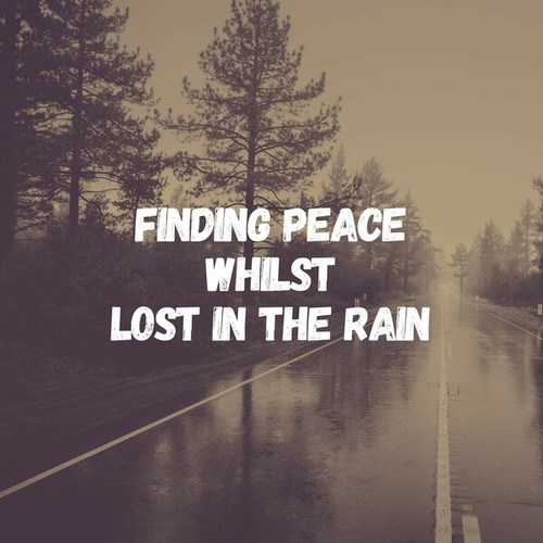 Finding Peace Whilst Lost in the Rain