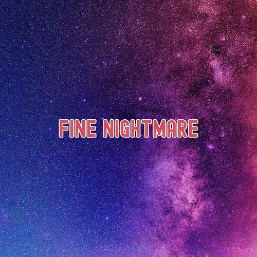 Fine Nightmare