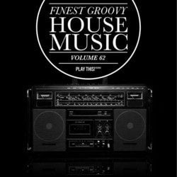 Finest Groovy House Music, Vol. 62