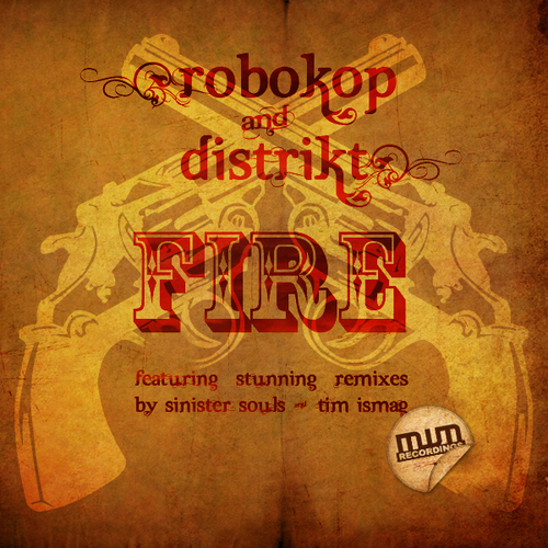 Distrikt, Robokop, Sinister Souls, Tim Ismag-Fire