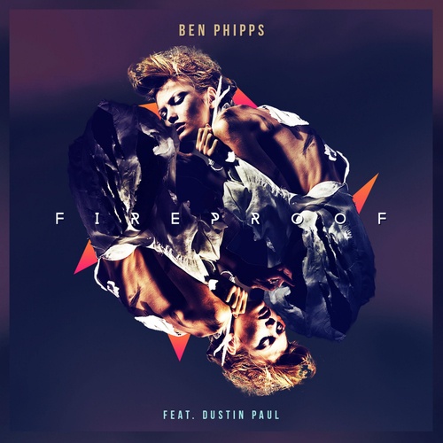 Ben Phipps, Dustin Paul-Fireproof (feat. Dustin Paul)