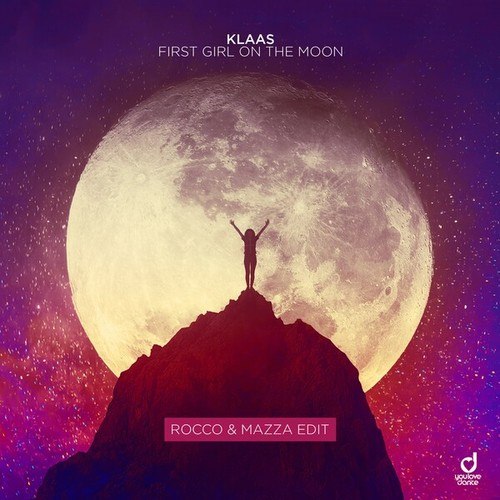 Klaas, Rocco, Mazza-First Girl On The Moon (Rocco & Mazza Edit)