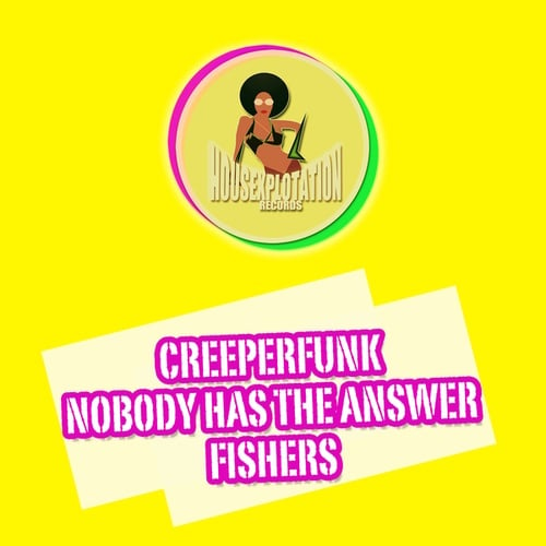 Creeperfunk, Nobody Has The Answer-Fishers